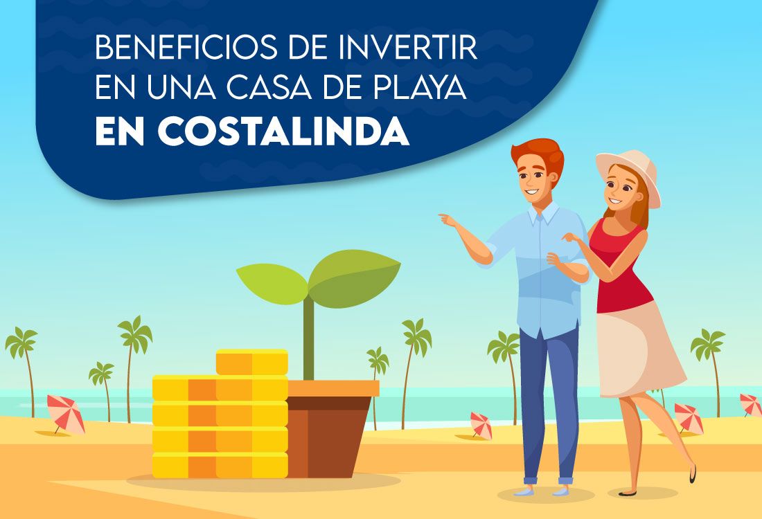 Beneficios de invertir y construir una casa de playa en Costalinda