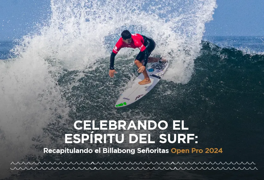 Celebrando el Espíritu del Surf: Recapitulando el Billabong Señoritas Open Pro 2024