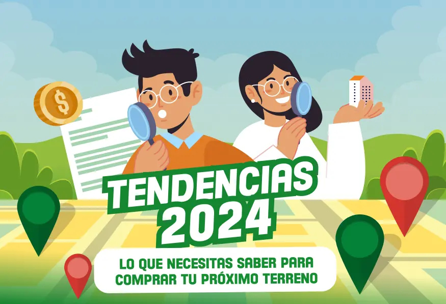 Tendencias 2024: Lo que necesitas saber para comprar tu próximo terreno